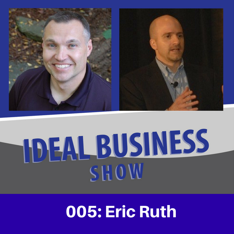 Ideal Business Show with Eric Ruth