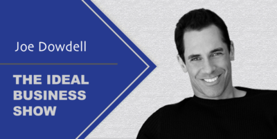 Ideal Business Show with Joe Dowdell