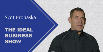 Ideal Business Show with Scot Prohaska