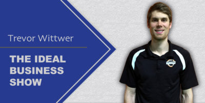 Ideal Business Show with Trevor Wittwer